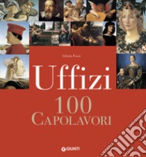 Uffizi. 100 capolavori libro di Fossi Gloria