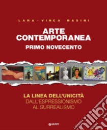 Arte contemporanea. Vol. 1: Primo Novecento. La linea dell'unicità dall'espressionismo al surrealismo libro di Masini Lara Vinca