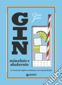 Gin miscelato e shakerato libro di Jones Dan