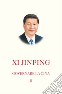 Governare la Cina. Vol. 2 libro di Xi Jinping