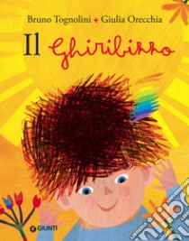 Il ghiribizzo. Ediz. a colori libro di Tognolini Bruno