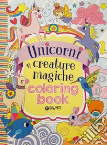 Unicorni e creature magiche. Coloring book libro