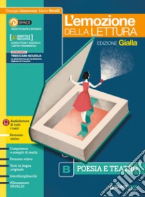 Emozione della lettura. Ediz. gialla. Per le Scuole superiori. Con e-book. Con espansione online. Vol. B: Poesia libro di Iannaccone Giuseppe; Novelli Mauro