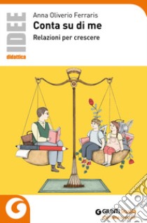 Conta su di me. Relazioni per crescere. Nuova ediz. libro di Oliverio Ferraris Anna