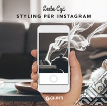 Styling per Instagram libro di Cyd Leela