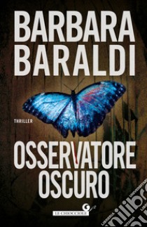 Osservatore oscuro libro di Baraldi Barbara