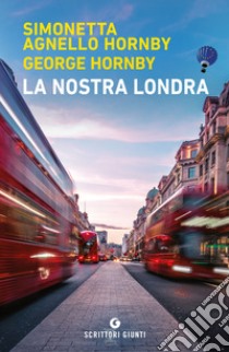 La nostra Londra libro di Agnello Hornby Simonetta; Hornby George