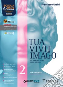 Tua vivit imago. Per le Scuole superiori. Con e-book. Con espansione online. Vol. 2 libro di Ursini Francesco