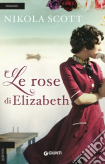 Le rose di Elizabeth libro di Scott Nikola