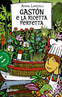 Gastón e la ricetta perfetta libro di Lavatelli Anna