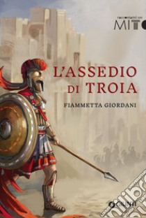 L'assedio di Troia libro di Giordani Fiammetta