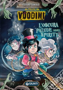 Voodini. L'oscura palude degli spiriti. Vol. 3 libro di Zancolò Silvana