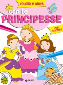 Colora e gioca con le principesse. Con adesivi libro