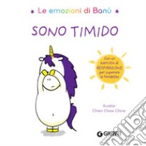 Sono timido. Le emozioni di Banù. Ediz. a colori libro di Chien Chow Chine Aurélie