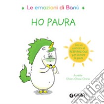 Ho paura. Le emozioni di Banù. Ediz. a colori libro di Chien Chow Chine Aurélie