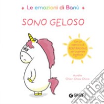 Sono geloso. Le emozioni di Banù. Ediz. a colori libro di Chien Chow Chine Aurélie