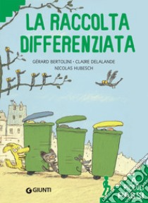 La raccolta differenziata libro di Bertolini Gérard; Delalande Claire