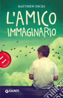 L'amico immaginario libro di Dicks Matthew