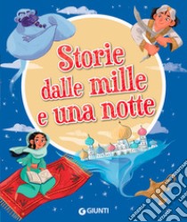 Storie dalle mille e una notte. Ediz. a colori libro di Troiano Rosalba