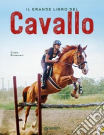 Il grande libro del cavallo. Nuova ediz. libro di Riondino Giada