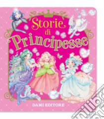 Storie di principesse. Ediz. a colori libro di Mulazzi Paola