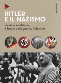 Hitler e il nazismo. Lo stato totalitario, il furore della guerra, il declino. Nuova ediz. libro di Collotti Enzo