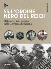 SS. L'ordine nero del Reich. Dalle origini al declino della Germania hitleriana libro di Cernigoi Enrico