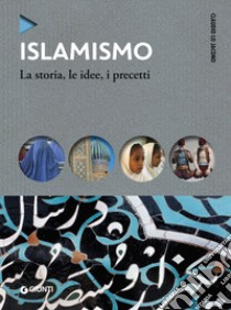 Islamismo. La storia, le idee, i precetti libro di Lo Jacono Claudio