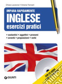 Inglese. Esercizi pratici. Sostantivi, aggettivi, pronomi, avverbi, preposizioni, verbi. Con CD Audio formato MP3 libro di Laverone Chiara; Tennant Victoria