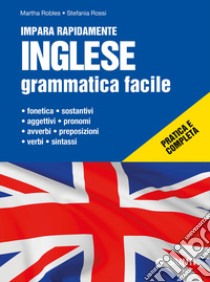 Inglese. Grammatica facile libro di Robles Martha; Rossi Stefania