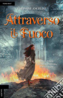 Attraverso il fuoco libro di Angelini Josephine