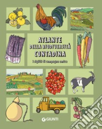 Atlante della biodiversità contadina. I sigilli di Campagna Amica libro di Fioretti Agnese