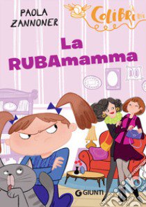 La rubamamma libro di Zannoner Paola