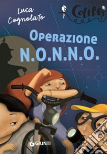 Operazione N.O.N.N.O. libro di Cognolato Luca