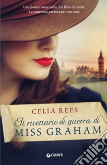 Il ricettario di guerra di Miss Graham libro di Rees Celia