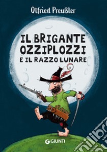 Il brigante Ozziplozzi e il razzo lunare libro di Preussler Otfried