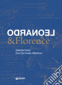 Leonardo & Florence. Selected folios from the Codex Atlanticus libro