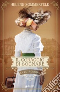 Il coraggio di sognare. La dottoressa libro di Sommerfeld Helene