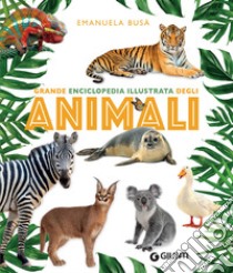 Grande enciclopedia illustrata degli animali libro di Busà Emanuela