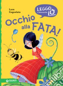 Occhio alla fata! libro di Cognolato Luca