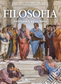 Filosofia. Antologia illustrata libro di Nicola Ubaldo