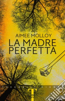 La madre perfetta libro di Molloy Aimee