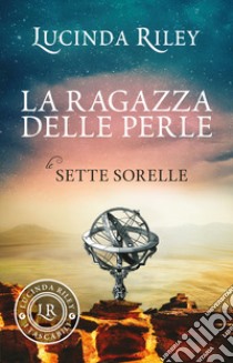 La ragazza delle perle. Le sette sorelle libro di Riley Lucinda