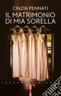 Il matrimonio di mia sorella libro di Pennati Cinzia