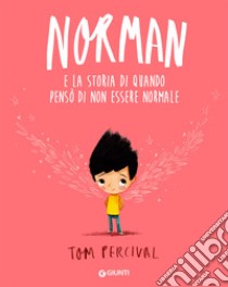 Norman e la storia di quando pensò di non essere normale libro di Percival Tom