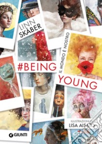 #BeingYoung. Il mondo è nostro. Ediz. a colori libro di Skaber Linn