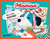 Ahi, il mio dentino! Momon. Ediz. a colori libro di Dami Allegra