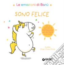 Sono felice. Le emozioni di Banù. Ediz. a colori libro di Chien Chow Chine Aurélie