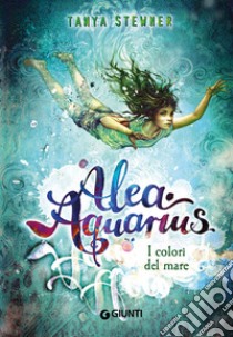 I colori del mare. Alea Aquarius. Vol. 2 libro di Stewner Tanya