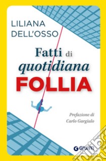 Fatti di quotidiana follia libro di Dell'Osso Liliana